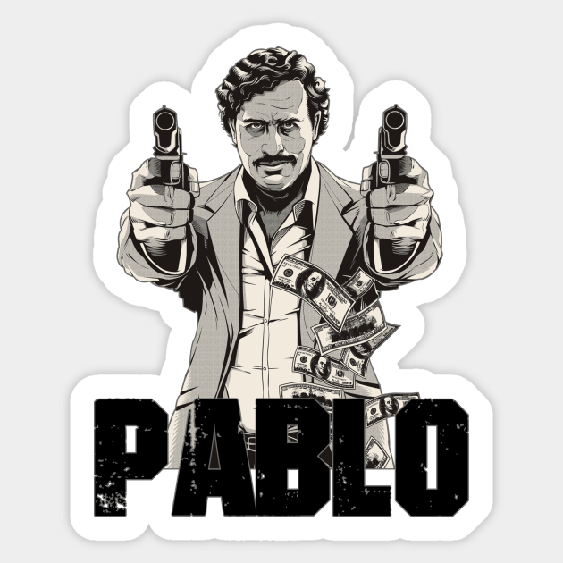 Pablo Escobar Pablo Escobar Sticker TeePublic